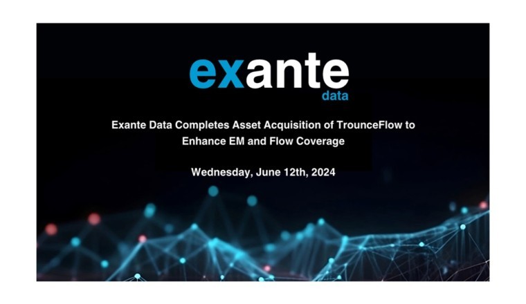 Exante Data Completes Asset Acquisition of TrounceFlow to Enhance EM and Flow Coverage