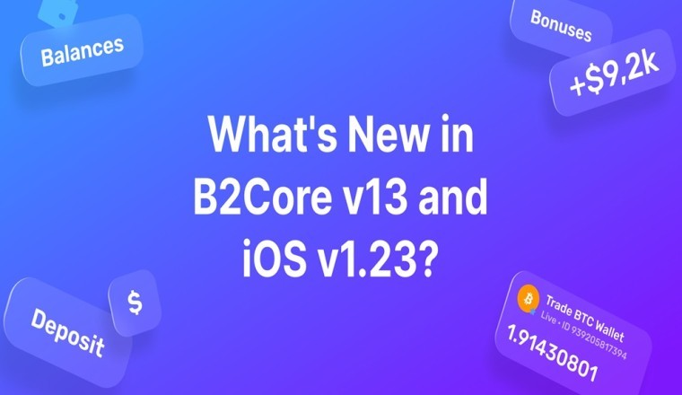 تحديثات B2Core v13 وiOS v1.23 الجديدة تعمل على رفع كفاءة الأعمال وتجربة المستخدم